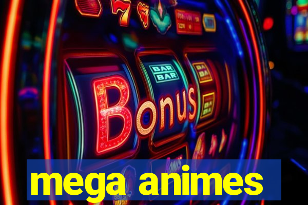 mega animes